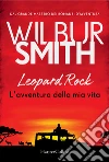 Leopard Rock. L'avventura della mia vita libro