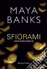 Sfiorami. Slow burn series. Vol. 5 libro