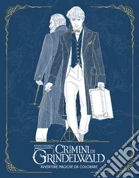Avventure magiche da colorare. I crimini di Grindelwald. Animali fantastici libro