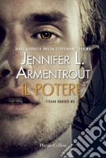 Il potere. Titan series. Vol. 2 libro