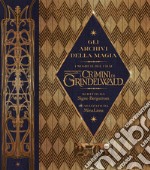 Gli archivi della magia. I segreti del film. I crimini di Grindelwald. Animali fantastici. Ediz. a colori. Con Poster libro