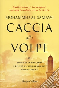 Caccia alla volpe. Storia di un rifugiato e del suo incredibile viaggio fino in America libro