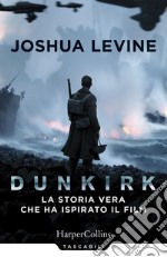 Dunkirk: la storia vera che ha ispirato il film libro