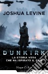 Dunkirk: la storia vera che ha ispirato il film libro