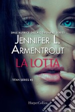 La lotta. Titan series. Vol. 3 libro