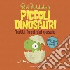 Tutti fuori dal guscio. Piccoli dinosauri. Ediz. a colori libro di Biddulph Rob