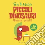 Abbasso i piselli. Piccoli dinosauri. Ediz. a colori libro