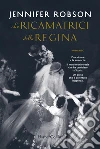 Le ricamatrici della regina libro di Robson Jennifer