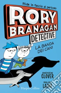 Rory Branagan, detective. La banda dei cani libro