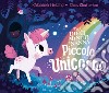 Piccolo unicorno. Tra dieci minuti a nanna. Ediz. a colori libro