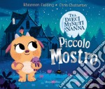 Piccolo mostro. Tra dieci minuti a nanna. Ediz. a colori libro