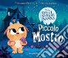 Piccolo mostro. Tra dieci minuti a nanna. Ediz. a colori libro