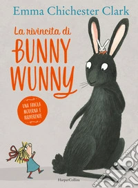 La rivincita di Bunny Wunny. Ediz. a colori libro