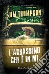 L'assassino che è in me libro di Thompson Jim