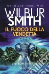 Il fuoco della vendetta libro di Smith Wilbur Harper Tom