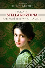 Storia di Stella Fortuna che morì sette o forse otto volte