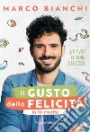 Il gusto della felicità in 50 ricette. La mia vita tra cucina e benessere libro