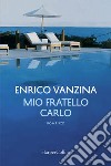 Mio fratello Carlo libro