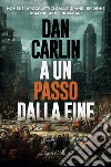 A un passo dalla fine. Momenti apocalittici dalle grandi epidemie agli incidenti nucleari libro