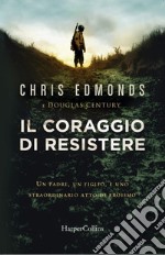 Il coraggio di resistere libro