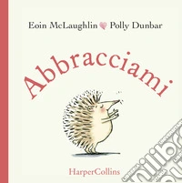 Abbracciami. Ediz. a colori
