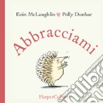 Abbracciami. Ediz. a colori libro