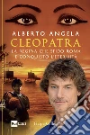 Cleopatra. La regina che sfidò Roma e conquistò l'eternità libro