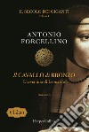 Il cavallo di bronzo. L'avventura di Leonardo. Il secolo dei giganti. Vol. 1 libro