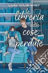 La libreria delle cose perdute libro di Namey Laura Taylor