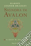 Signora di Avalon. Il ciclo di Avalon. Ediz. integrale. Vol. 3 libro di Zimmer Bradley Marion