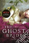 The ghost bride. La sposa fantasma libro di Choo Yangsze