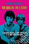 Remain in love. I Talking Heads, i Tom Tom Club e la mia vita con Tina libro