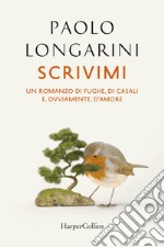 Scrivimi. Storia di fughe, di casali, e, ovviamente, d'amore libro