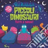 Piccoli dinosauri. Tutti a nanna! Ediz. a colori libro di Biddulph Rob