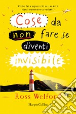 Cose da non fare se diventi invisibile libro