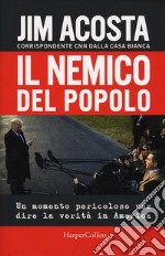 Il nemico del popolo. Un momento pericoloso per dire la verità in America