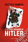L'ultimo inganno di Hitler libro di Rampin Matteo