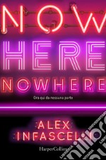 Now here nowhere. Ora qui da nessuna parte libro