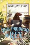 Quel prodigio di Rex! libro