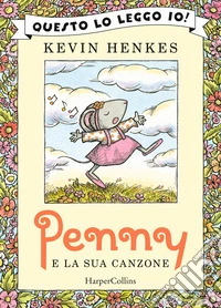 Penny e la sua canzone. Ediz. a colori libro