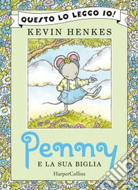 Penny e la sua biglia. Ediz. a colori libro