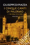 I cinque canti di Palermo. Le prime indagini di Leo Salinas libro