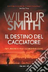 Il destino del cacciatore libro di Smith Wilbur