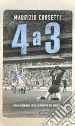 4 a 3. Italia-Germania 1970, la partita del secolo libro