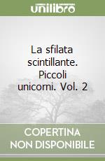 La sfilata scintillante. Piccoli unicorni. Vol. 2