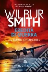 Eredità di guerra libro di Smith Wilbur Churchill David