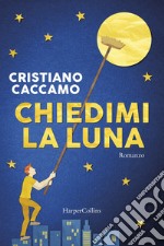 Chiedimi la luna libro