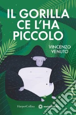 Il gorilla ce l'ha piccolo libro