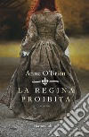 La regina proibita libro di O'Brien Anne