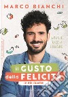 Il gusto della felicità in 50 ricette. La mia vita tra cucina e benessere libro